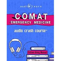 COMAT Emergency Medicine Audio Crash Course: Complete Review - Top Test Questions! (Audio Crash Course Series)