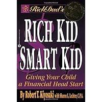 Rich Dad's Rich Kid Smart Kid: Giving Your Child a Financial Head Start Rich Dad's Rich Kid Smart Kid: Giving Your Child a Financial Head Start Paperback
