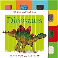 Feel and Find Fun: Dinosaurs: With Touch-and-Feel Tabs Feel and Find Fun: Dinosaurs: With Touch-and-Feel Tabs Board book