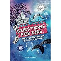 Questions for Kids: 500+ Family Friendly Questions to Get Kids Talking