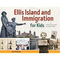 Ellis Island and Immigration for Kids: A History with 21 Activities (For Kids series) Ellis Island and Immigration for Kids: A History with 21 Activities (For Kids series) Paperback Kindle