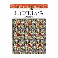 Creative Haven Lotus Designs Coloring Book (Creative Haven Coloring Books) Creative Haven Lotus Designs Coloring Book (Creative Haven Coloring Books) Paperback