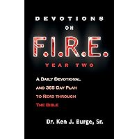 Devotions on F.I.R.E. Year Two: A Daily Devotional and 365 Day Plan to Read Through the Bible Devotions on F.I.R.E. Year Two: A Daily Devotional and 365 Day Plan to Read Through the Bible Kindle Paperback