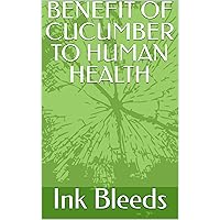 BENEFIT OF CUCUMBER TO HUMAN HEALTH BENEFIT OF CUCUMBER TO HUMAN HEALTH Kindle