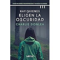Hay quienes eligen la oscuridad (versión latinoamericana): Colección Charlie Donlea (Spanish Edition)