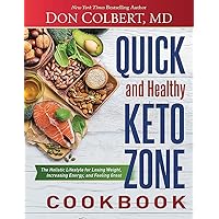 Quick and Healthy Keto Zone Cookbook: The Holistic Lifestyle for Losing Weight, Increasing Energy, and Feeling Great Quick and Healthy Keto Zone Cookbook: The Holistic Lifestyle for Losing Weight, Increasing Energy, and Feeling Great Hardcover Kindle