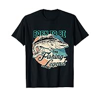 Fishing legend fish quote Born to be the fishing legend T-Shirt