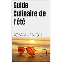 Guide Culinaire de l'été (French Edition) Guide Culinaire de l'été (French Edition) Kindle Paperback