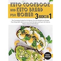 Keto Cookbook and keto Bread for Women: The Complete Guide For All Women To Lose Weight and Shaper Their Body With delicious Low-Carb Recipes and ... to Make a Special Keto Bread (Healthy Life) Keto Cookbook and keto Bread for Women: The Complete Guide For All Women To Lose Weight and Shaper Their Body With delicious Low-Carb Recipes and ... to Make a Special Keto Bread (Healthy Life) Hardcover Paperback