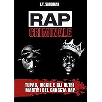 Rap criminale: Tupac, Biggie e gli altri martiri del gangsta rap (Italian Edition) Rap criminale: Tupac, Biggie e gli altri martiri del gangsta rap (Italian Edition) Kindle