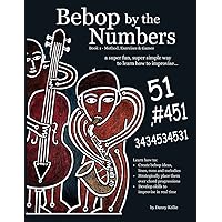 Bebop by the Numbers: A Super Fun, Super Simple Way to Learn How to Improvise