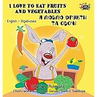 I Love to Eat Fruits and Vegetables: English Ukrainian Bilingual Edition (English Ukrainian Bilingual Collection) (Ukrainian Edition) I Love to Eat Fruits and Vegetables: English Ukrainian Bilingual Edition (English Ukrainian Bilingual Collection) (Ukrainian Edition) Hardcover Paperback
