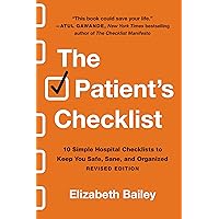 The Patient's Checklist: 10 Simple Hospital Checklists to Keep You Safe, Sane, and Organized The Patient's Checklist: 10 Simple Hospital Checklists to Keep You Safe, Sane, and Organized Paperback Kindle Audible Audiobook Spiral-bound