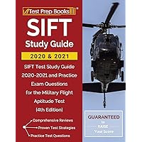 SIFT Study Guide 2020 and 2021: SIFT Test Study Guide 2020-2021 and Practice Exam Questions for the Military Flight Aptitude Test [4th Edition] SIFT Study Guide 2020 and 2021: SIFT Test Study Guide 2020-2021 and Practice Exam Questions for the Military Flight Aptitude Test [4th Edition] Paperback