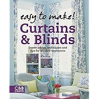 Easy to Make! Curtains & Blinds: Expert Advice, Techniques and Tips for Sewers Easy to Make! Curtains & Blinds: Expert Advice, Techniques and Tips for Sewers Kindle Hardcover