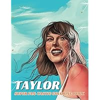 Taylor Coloring Book: Swift Coloring Book For Adults, Teens, Kids and Girls