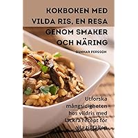 Kokboken med vilda ris, En resa genom smaker och näring (Swedish Edition)