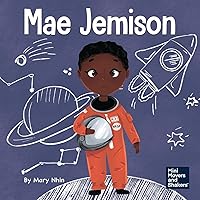 Mae Jemison: A Kid's Book About Reaching Your Dreams (Mini Movers and Shakers) Mae Jemison: A Kid's Book About Reaching Your Dreams (Mini Movers and Shakers) Paperback Kindle Hardcover