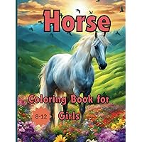Horse Coloring Book for Girls Ages 8-12: With 50 Captivating and Amazing Beautiful Horses for Relaxation