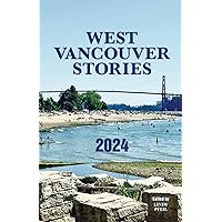 West Vancouver Stories: 2024 (Community Stories) West Vancouver Stories: 2024 (Community Stories) Paperback