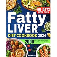 Fatty Liver Diet Cookbook: A Proven Path of 2000-Days of Simply Delicious Recipes to Revitalize Your Liver, Weight Loss, and Ensure Longevity with an Easy-to-Follow 8-Week Meal Plan Fatty Liver Diet Cookbook: A Proven Path of 2000-Days of Simply Delicious Recipes to Revitalize Your Liver, Weight Loss, and Ensure Longevity with an Easy-to-Follow 8-Week Meal Plan Paperback Kindle Hardcover