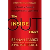 The Inside-Out Effect: A Practical Guide to Transformational Leadership The Inside-Out Effect: A Practical Guide to Transformational Leadership Paperback Kindle Hardcover