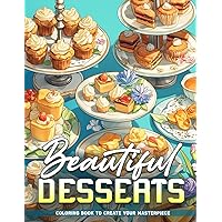 Beautiful Desserts Coloring Book: Yummy Cakes Coloring Pages For Kids, Teens, Adults Gifts For Birthday