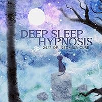 Deep Sleep Hypnosis 24/7 of Insomnia Cure Deep Sleep Hypnosis 24/7 of Insomnia Cure MP3 Music