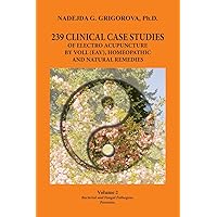 239 Clinical Case Studies of Electro Acupuncture by Voll (Eav), Homeopathic and Natural Remedies: Volume 2. Bacterial and Fungal Pathogens. Parasites. 239 Clinical Case Studies of Electro Acupuncture by Voll (Eav), Homeopathic and Natural Remedies: Volume 2. Bacterial and Fungal Pathogens. Parasites. Paperback