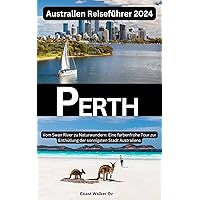 Australien Reiseführer 2024 Perth: Vom Swan River zu Naturwundern: Eine farbenfrohe Tour zur Enthüllung der sonnigsten Stadt Australiens (German Edition) Australien Reiseführer 2024 Perth: Vom Swan River zu Naturwundern: Eine farbenfrohe Tour zur Enthüllung der sonnigsten Stadt Australiens (German Edition) Kindle Hardcover Paperback