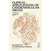 Clinical Applications of Cardiovascular Drugs (Developments in Cardiovascular Medicine, 5) Clinical Applications of Cardiovascular Drugs (Developments in Cardiovascular Medicine, 5) Paperback Hardcover