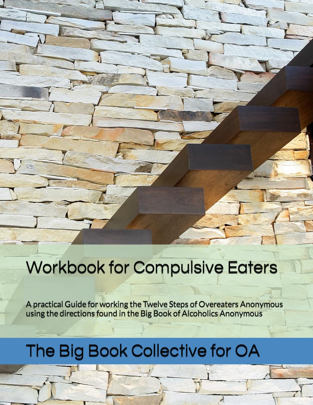 Big Book Workbook for OA Members: A Guide for working the Twelve Steps of Overeaters Anonymous using the directions found in the Big Book of Alcoholics Anonymous