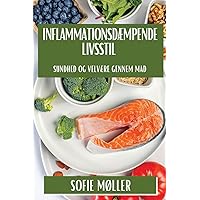 Inflammationsdæmpende Livsstil: Sundhed og Velvære gennem Mad (Danish Edition)