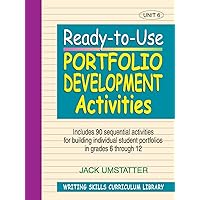 Ready-to-Use Portfolio Development Activities: Unit 6, Includes 90 Sequential Activities for Building Individual Student Portfolios in Grades 6 through 12 Ready-to-Use Portfolio Development Activities: Unit 6, Includes 90 Sequential Activities for Building Individual Student Portfolios in Grades 6 through 12 Paperback
