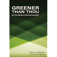 Greener than Thou: Are You Really An Environmentalist? (Hoover Institution Press Publication Book 559) Greener than Thou: Are You Really An Environmentalist? (Hoover Institution Press Publication Book 559) Kindle Hardcover Paperback