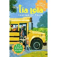 How Tia Lola Learned to Teach (The Tia Lola Stories) How Tia Lola Learned to Teach (The Tia Lola Stories) Paperback Kindle Audible Audiobook Hardcover