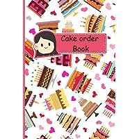 cake order log book:: Delicious Delights: The Ultimate Cake Order Book for Every Occasion - A Comprehensive Guide to Ordering and Creating Mouthwatering Cakes for Birthdays, Weddings, and More!