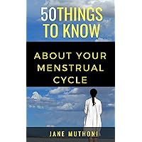 50 Things to Know About Your Menstrual Cycle: The Period Book (50 Things to Know Health)