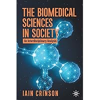 The Biomedical Sciences in Society: An Interdisciplinary Analysis The Biomedical Sciences in Society: An Interdisciplinary Analysis Paperback eTextbook