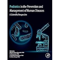 Probiotics in The Prevention and Management of Human Diseases: A Scientific Perspective Probiotics in The Prevention and Management of Human Diseases: A Scientific Perspective Kindle Paperback