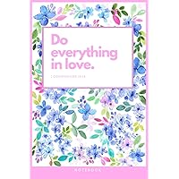 Do Everything in Love Notebook with Bible Quote - 1 Corinthians 16:14: Floral Journal for Women with Blue Flowers; Do Everything in Love Notebook with Bible Quote - 1 Corinthians 16:14: Floral Journal for Women with Blue Flowers; Paperback