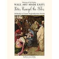 Wall Art Made Easy: Pieter Bruegel the Elder: 30 Ready to Frame Reproduction Prints (Masters of Art) Wall Art Made Easy: Pieter Bruegel the Elder: 30 Ready to Frame Reproduction Prints (Masters of Art) Paperback