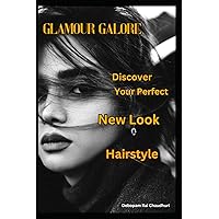 Glamour Galore: Discover Your Perfect New Look Hairstyle Glamour Galore: Discover Your Perfect New Look Hairstyle Paperback Kindle