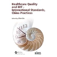 Healthcare Quality and HIT - International Standards, China Practices (HIMSS Book) Healthcare Quality and HIT - International Standards, China Practices (HIMSS Book) Kindle Hardcover Paperback