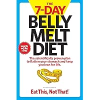 The 7-Day Belly Melt Diet: The scientifically proven plan to flatten your stomach and keep you lean for life. The 7-Day Belly Melt Diet: The scientifically proven plan to flatten your stomach and keep you lean for life. Kindle Paperback