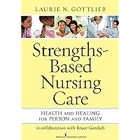 Strengths-Based Nursing Care: Health And Healing For Person And Family Strengths-Based Nursing Care: Health And Healing For Person And Family Paperback Kindle