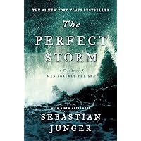 The Perfect Storm: A True Story of Men Against the Sea The Perfect Storm: A True Story of Men Against the Sea Paperback Kindle Audible Audiobook Hardcover Mass Market Paperback Audio CD