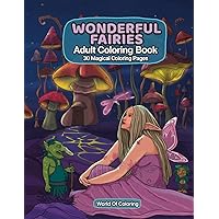 Adult Coloring Book: Wonderful Fairies, 30 Coloring Pages With Magical Fairies (Fantasy Magical World)