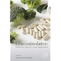 Glucosinolates: Properties, Recovery, and Applications Glucosinolates: Properties, Recovery, and Applications Kindle Paperback
