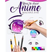 HOW TO DRAW ANIME BEAUTIFUL EYES: The Master guide to draw eyes with reflections, learn step by step for how to make beautiful kawaii illustrations HOW TO DRAW ANIME BEAUTIFUL EYES: The Master guide to draw eyes with reflections, learn step by step for how to make beautiful kawaii illustrations Paperback Kindle